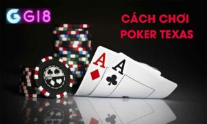 Kinh nghiệm chơi Poker texas Gi8