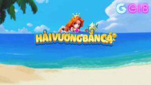 Cách chơi Hải Vương bắn cá Gi8